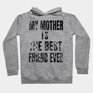 My Mother Is My Best Friend Ever Hoodie